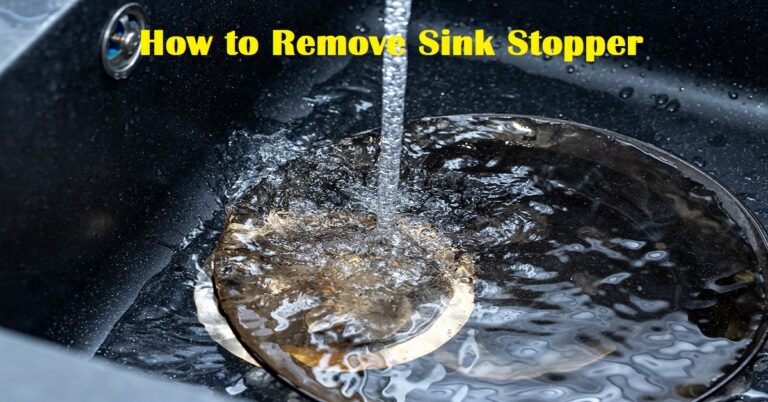 9 Easy Steps About How To Remove Sink Stopper In Washrooms